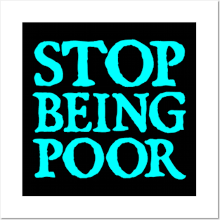 Stop Being Poor (Paris, Hilton) Posters and Art